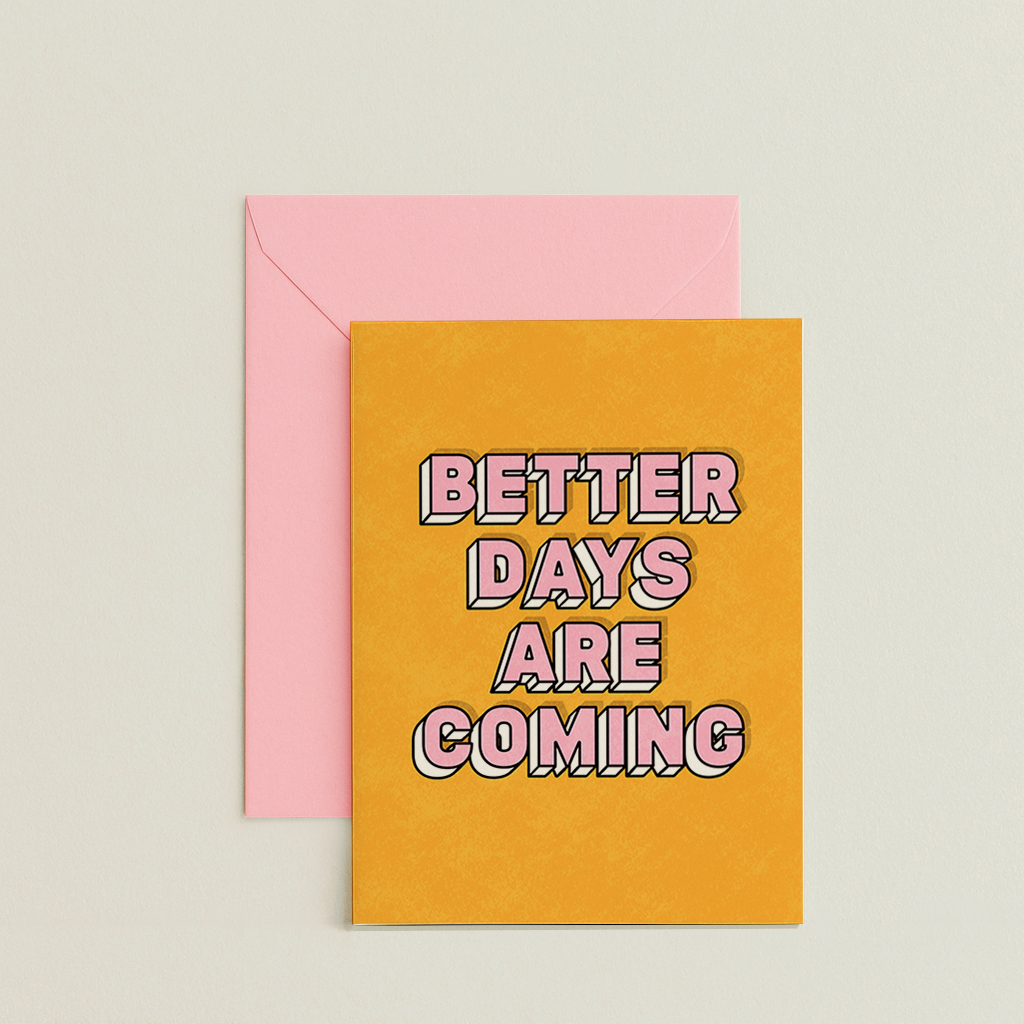 Better Days Are Coming Card