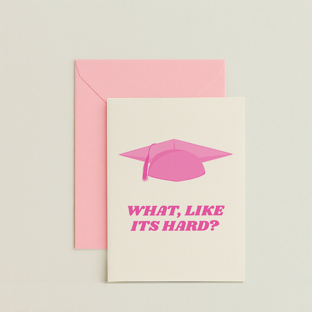 What Like Its Hard - Legally Blonde - Graduation Card