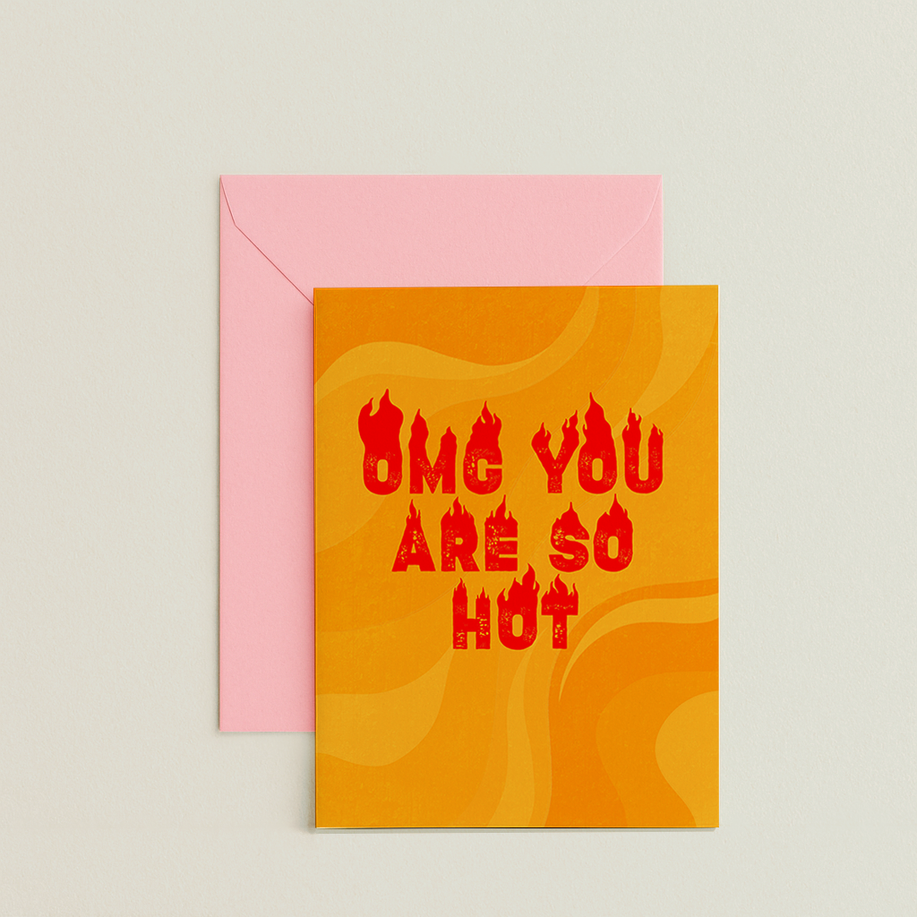 OMG you are so hot Card