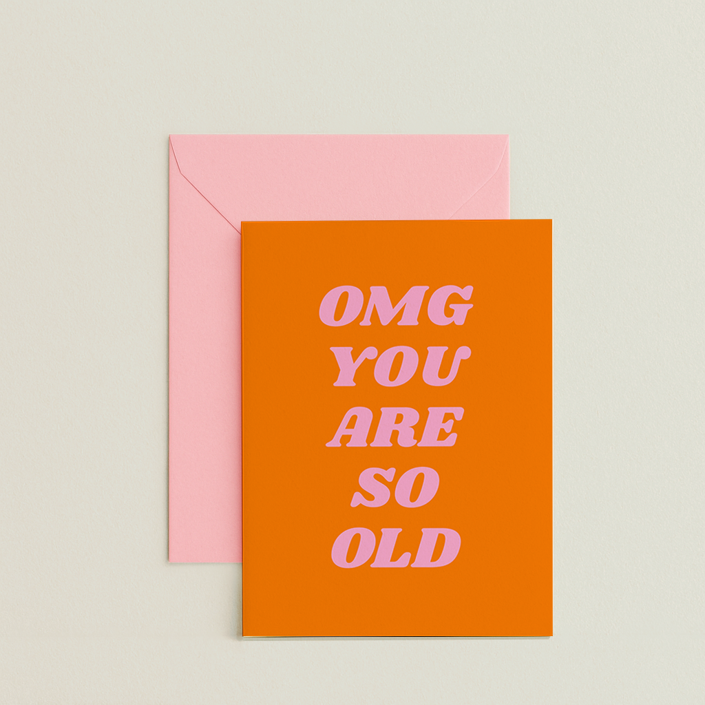 OMG YOU ARE SO OLD Card
