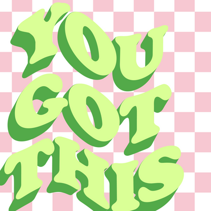 You Got This Print