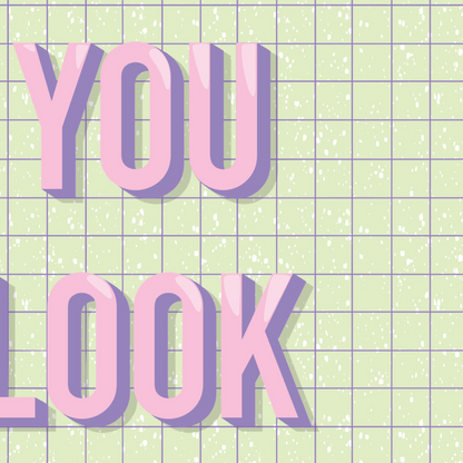 You Look Great Today Print