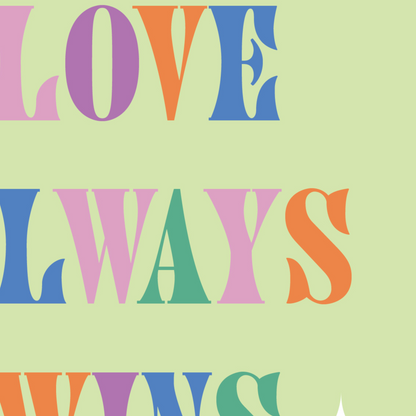 Love Always Wins Print
