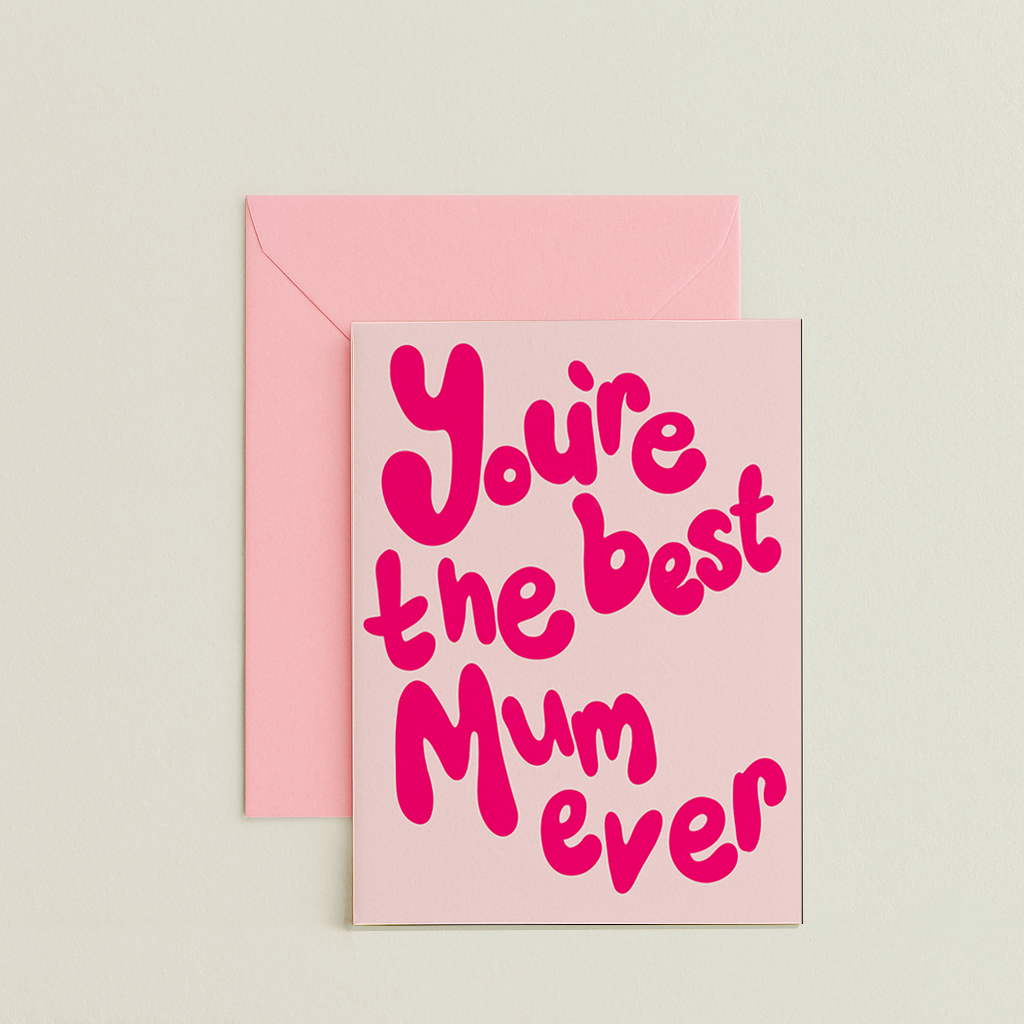 You Are The Best Mum Ever / Mothers Day Card