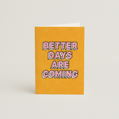 Better Days Are Coming Card