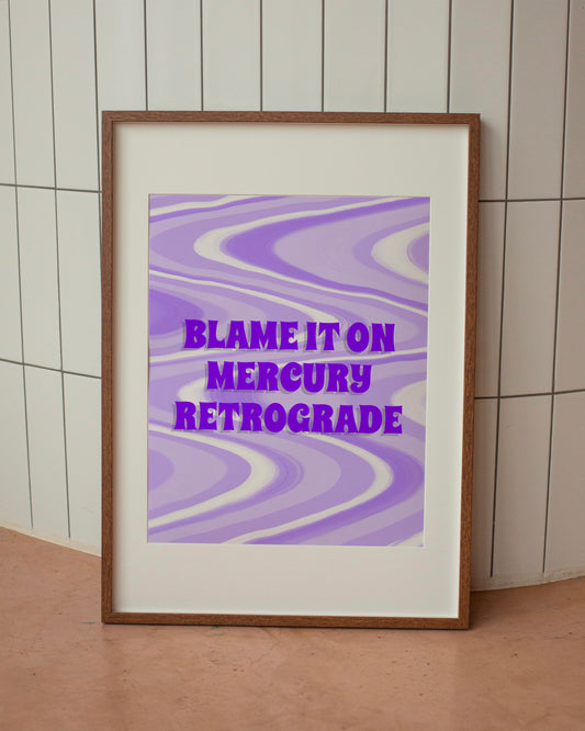 Blame It On Mercury Retrograde Print