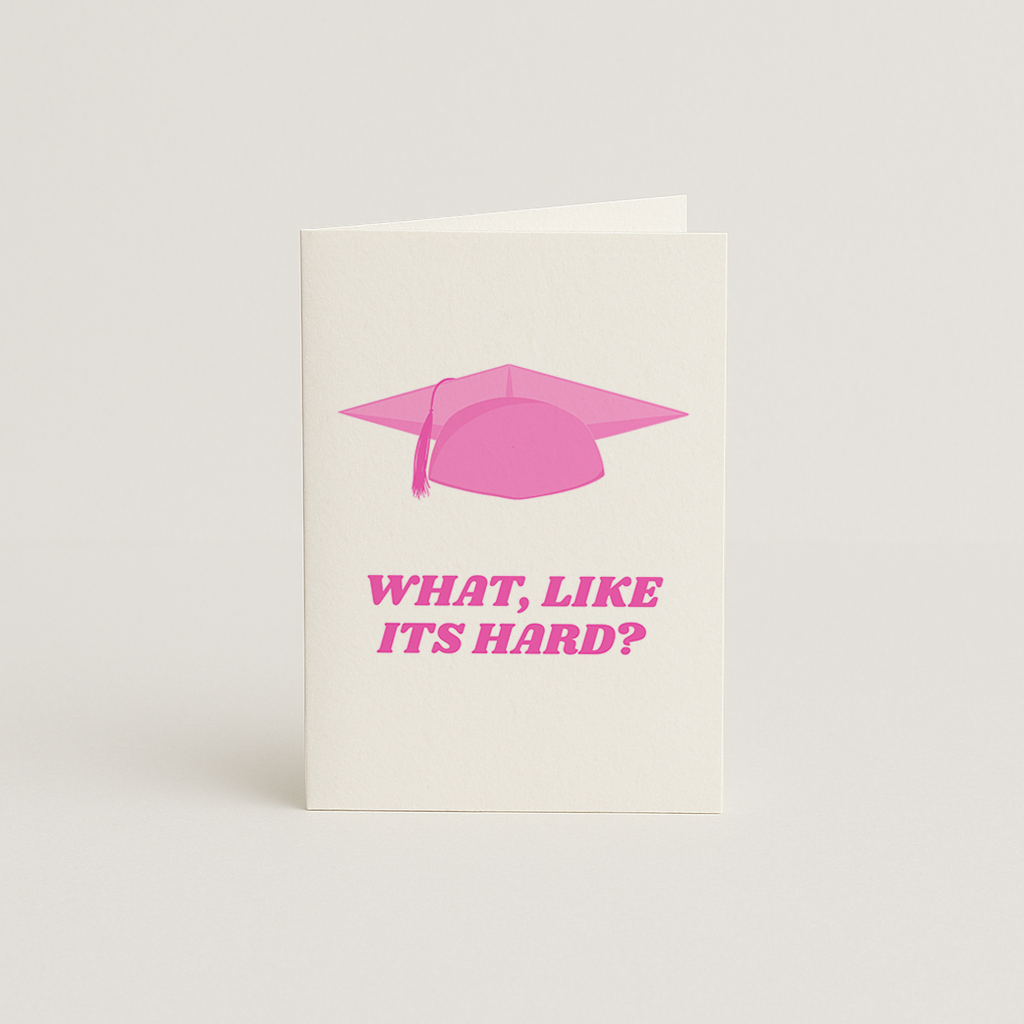What Like Its Hard - Legally Blonde - Graduation Card