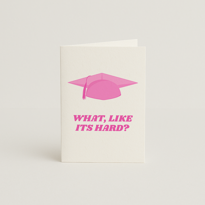 What Like Its Hard - Legally Blonde - Graduation Card