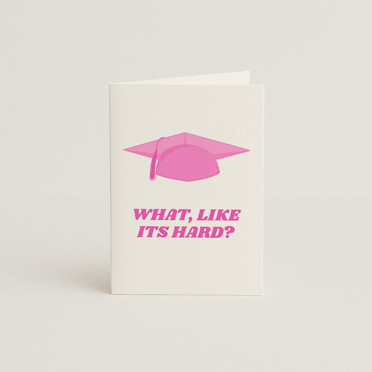 What Like Its Hard - Legally Blonde - Graduation Card