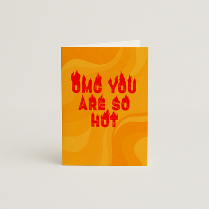 OMG you are so hot Card