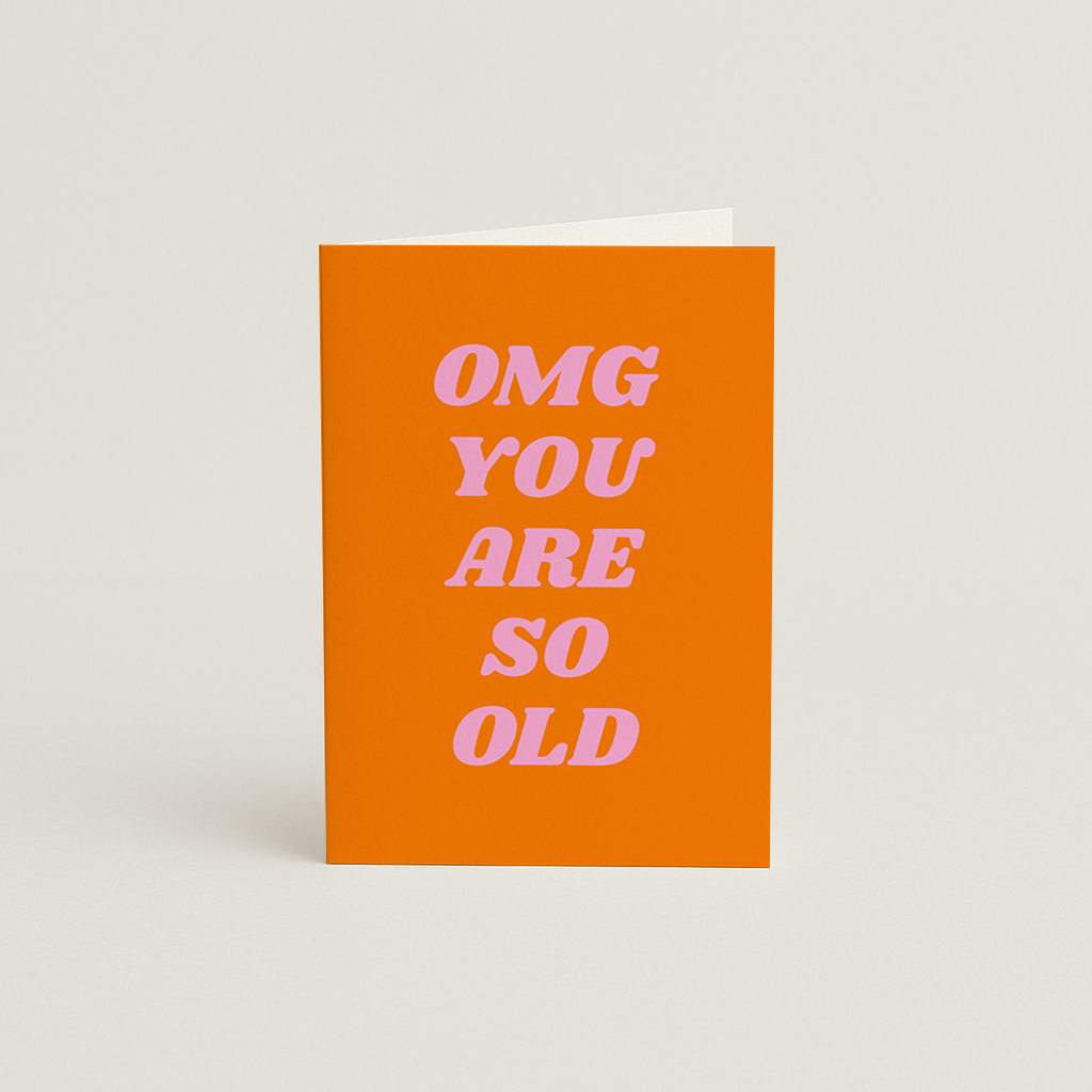 OMG YOU ARE SO OLD Card