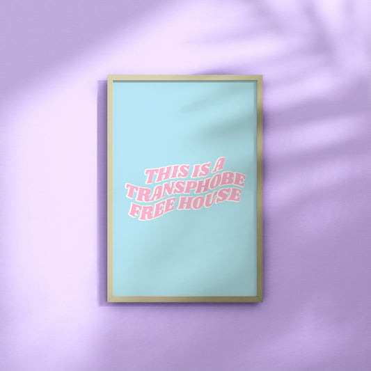 Transphobe Free House Print