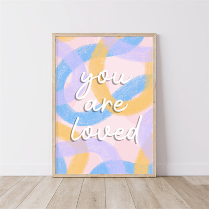 You Are Loved Print