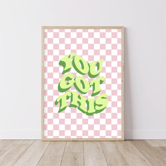 You Got This Print