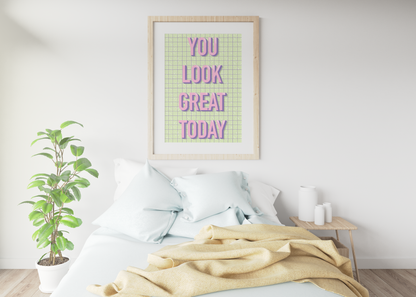 You Look Great Today Print